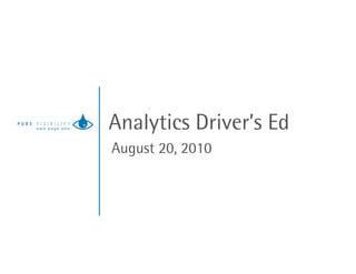 Analytics Driver’s Ed
August 20, 2010
 