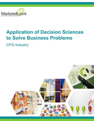 Application of Decision Sciences
to Solve Business Problems
CPG Industry
 
