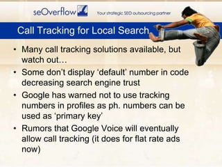 Call Tracking for Local Search<br /><ul><li>Many call tracking solutions available, but watch out…