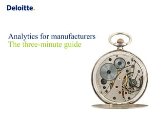 Analytics for manufacturers
The three-minute guide

 