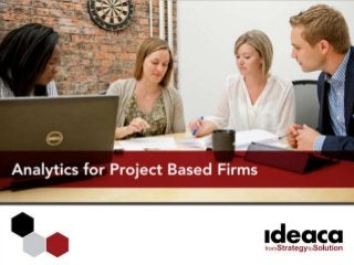 Analytics for Project Based Firms