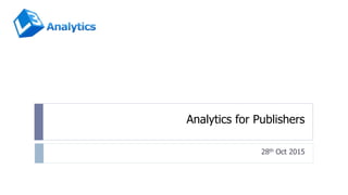 Analytics for Publishers
28th Oct 2015
 