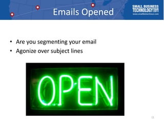 Emails Opened<br />Are you segmenting your email<br />Agonize over subject lines<br />11<br />