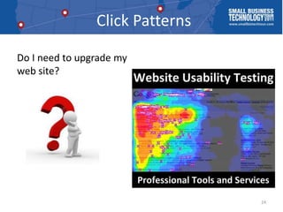 Click Patterns<br />Do I need to upgrade my web site?<br />24<br />