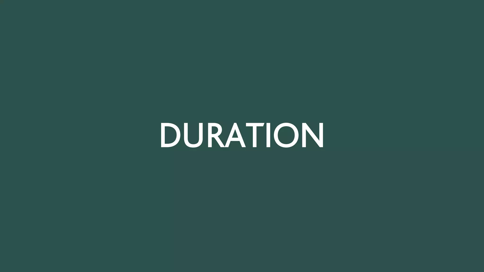 DURATION
 