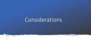 Considerations
 