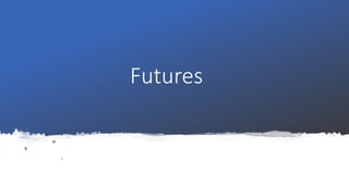 Futures
 