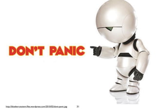 31http://blueberrytotem.ﬁles.wordpress.com/2010/02/dont-panic.jpg
 