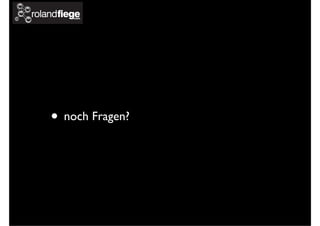 • noch Fragen?
 