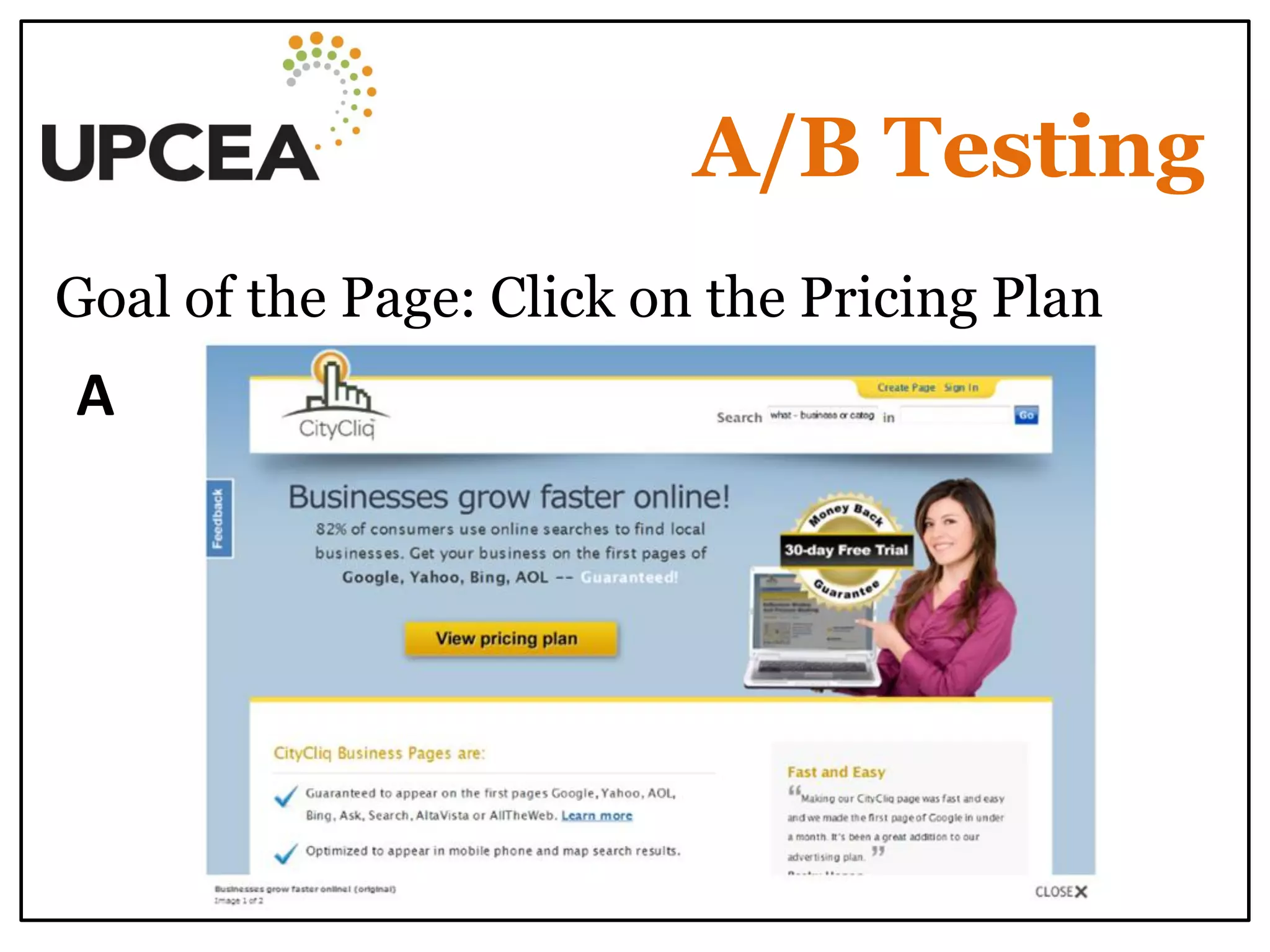A/B Testing 
Goal of the Page: Click on the Pricing Plan 
A  