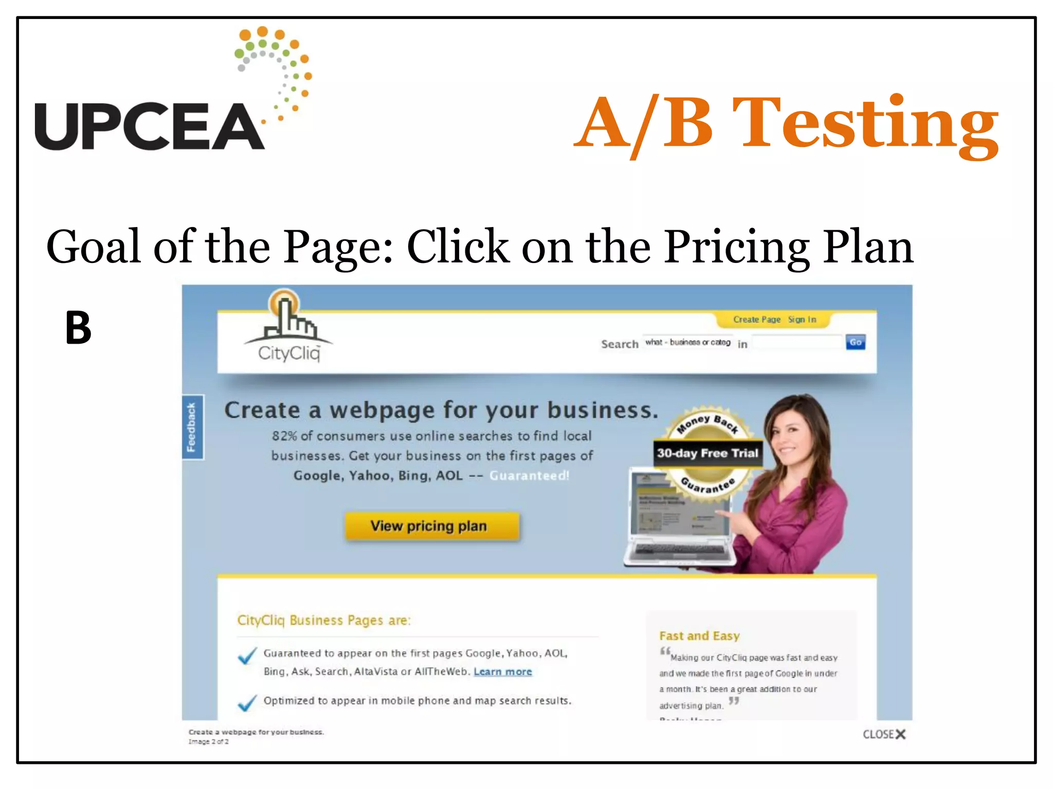A/B Testing 
Goal of the Page: Click on the Pricing Plan 
B  