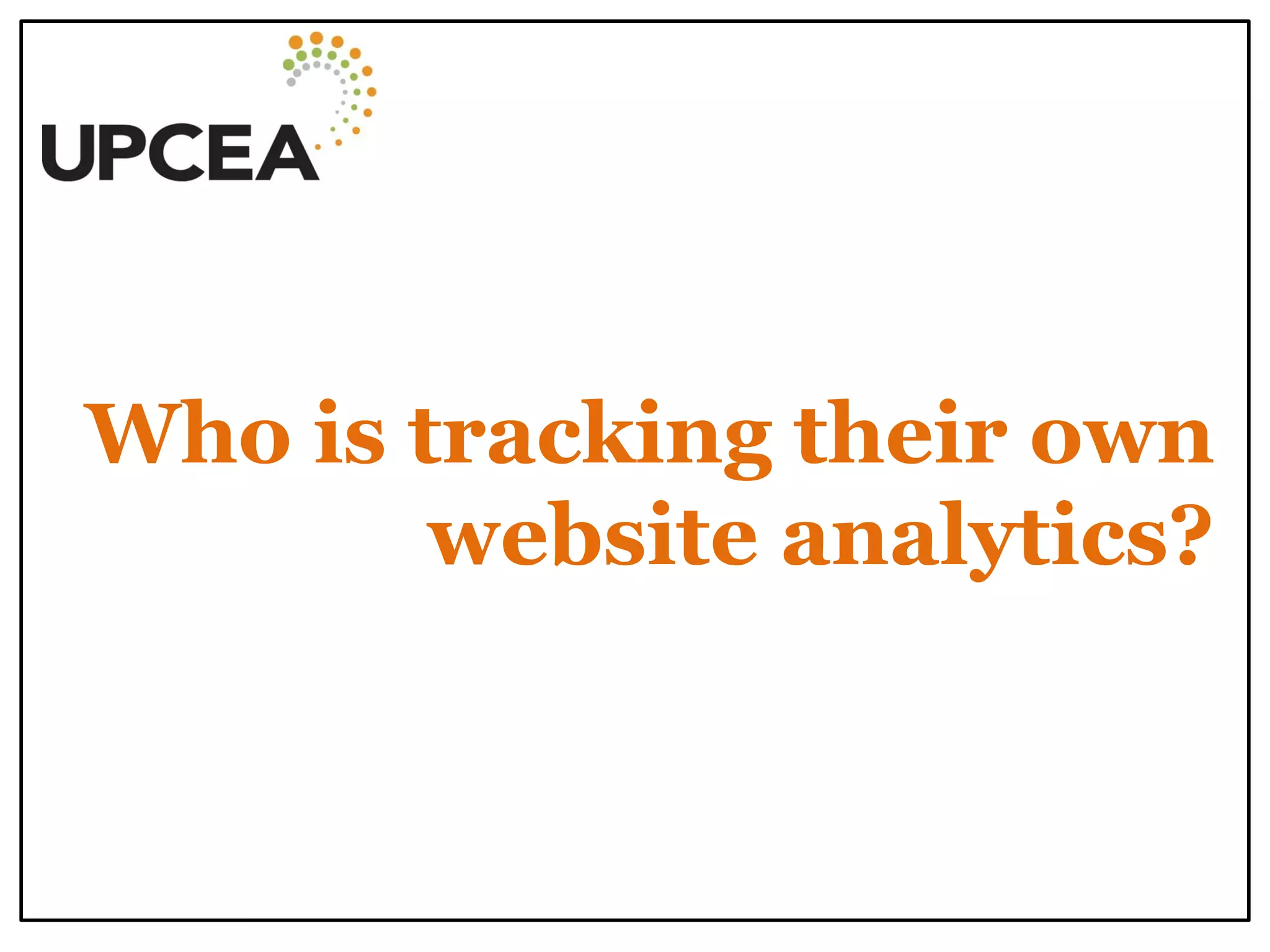 Who is tracking their own website analytics?  