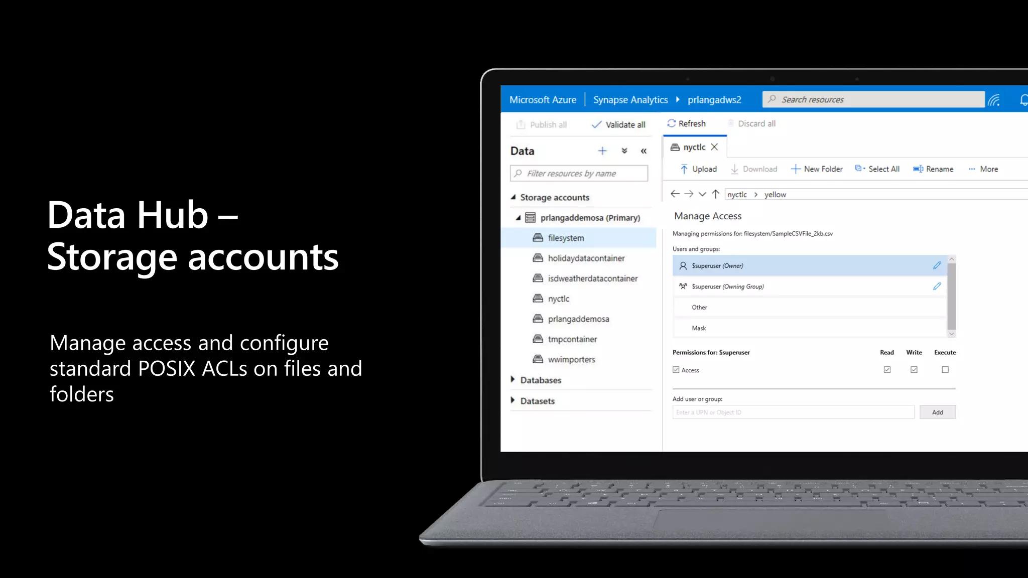 Manage access and configure
standard POSIX ACLs on files and
folders
Data Hub –
Storage accounts
 