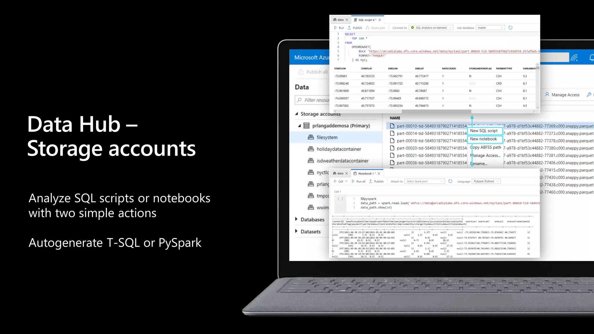Analyze SQL scripts or notebooks
with two simple actions
Autogenerate T-SQL or PySpark
Data Hub –
Storage accounts
 