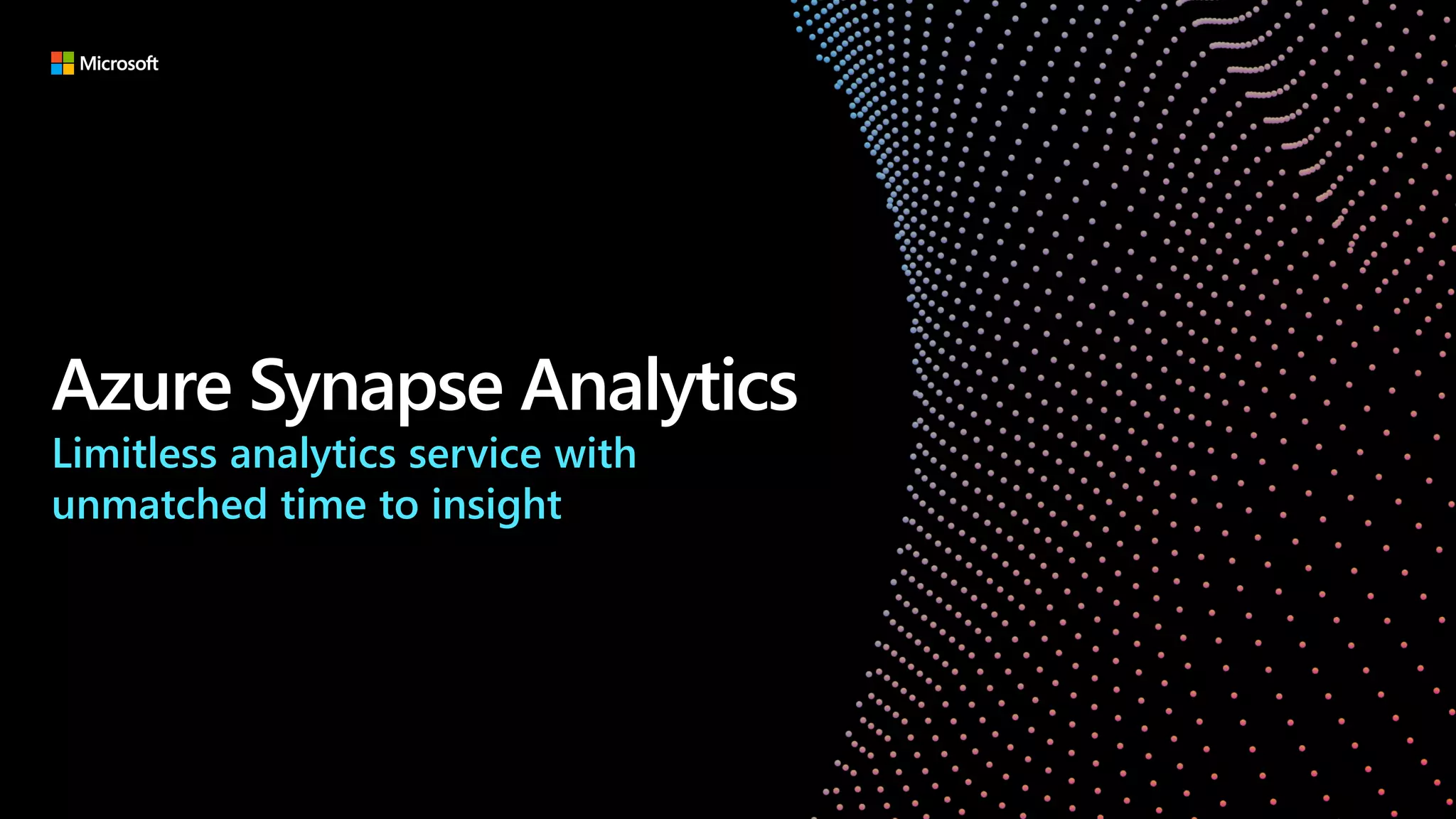 Azure Synapse Analytics
Limitless analytics service with
unmatched time to insight
 