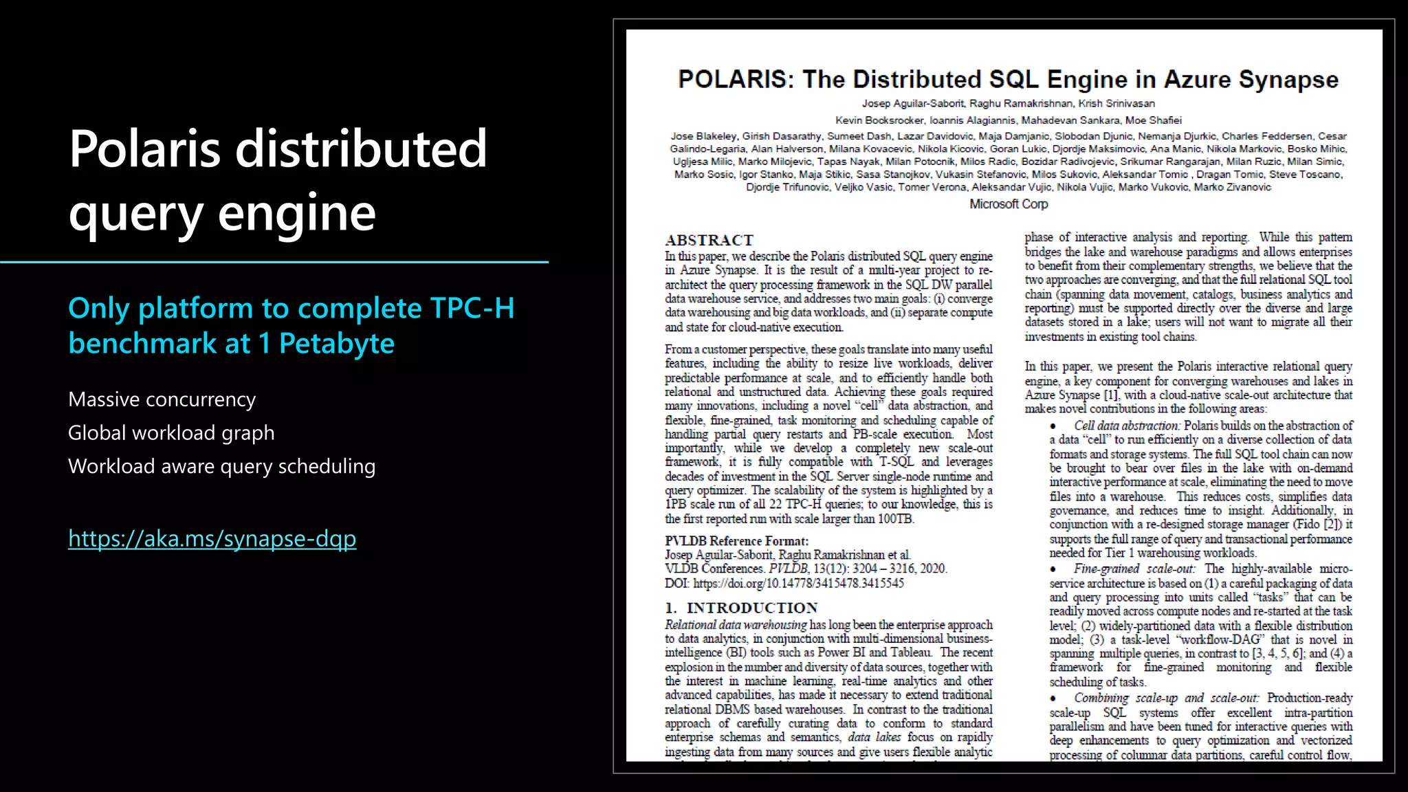 Only platform to complete TPC-H
benchmark at 1 Petabyte
Massive concurrency
Global workload graph
Workload aware query scheduling
https://aka.ms/synapse-dqp
 