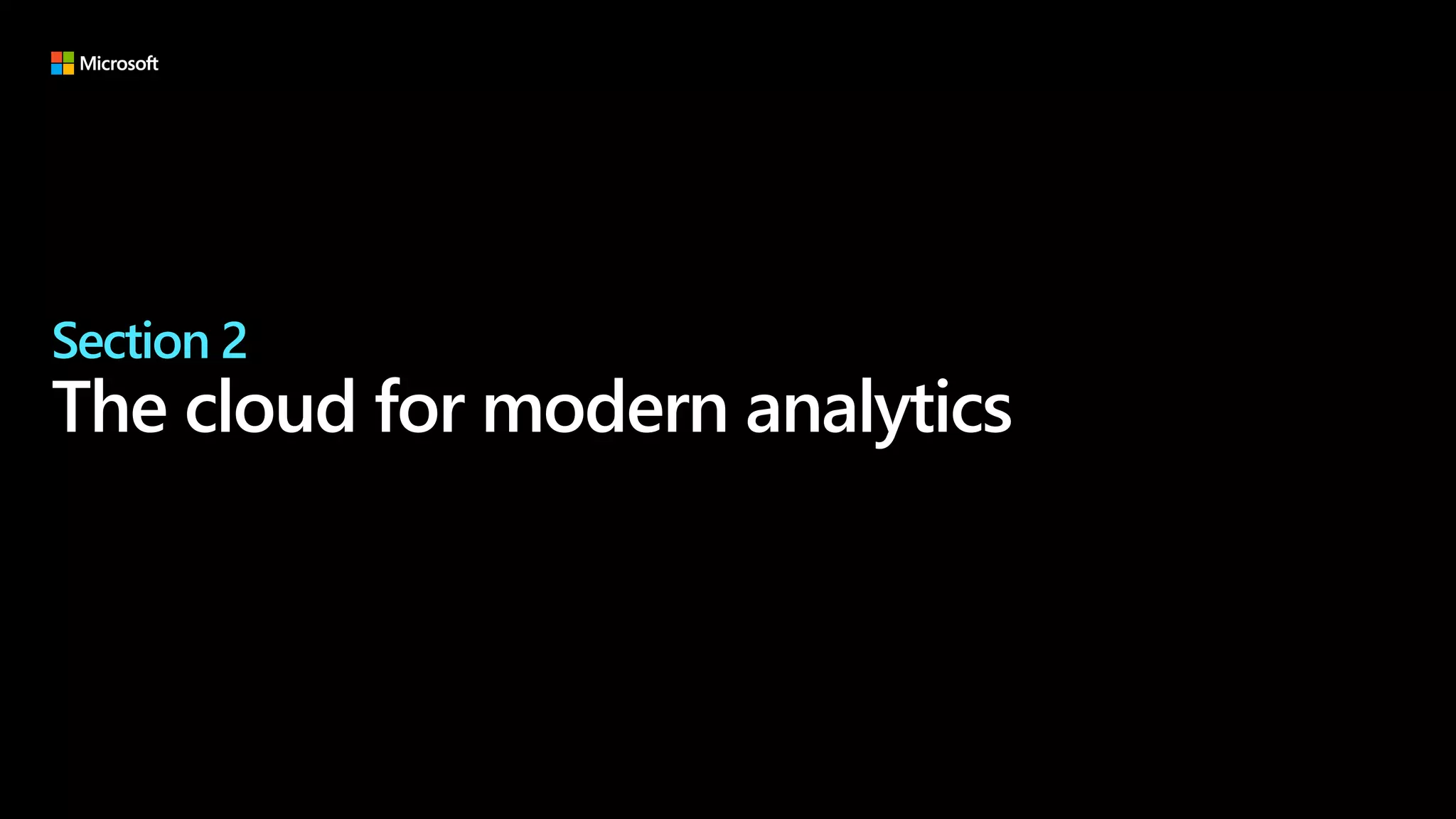 Section 2
The cloud for modern analytics
 