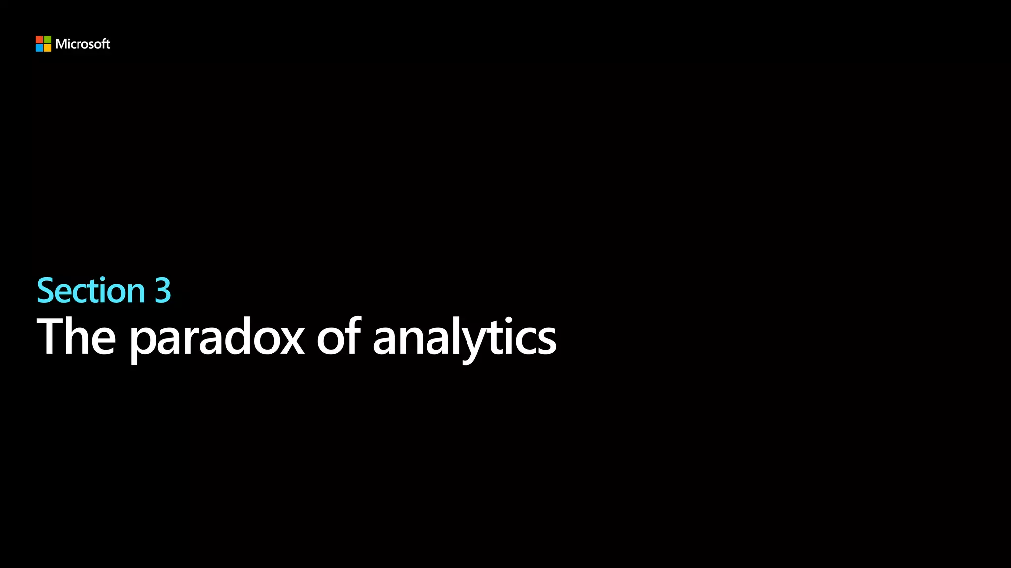 Section 3
The paradox of analytics
 
