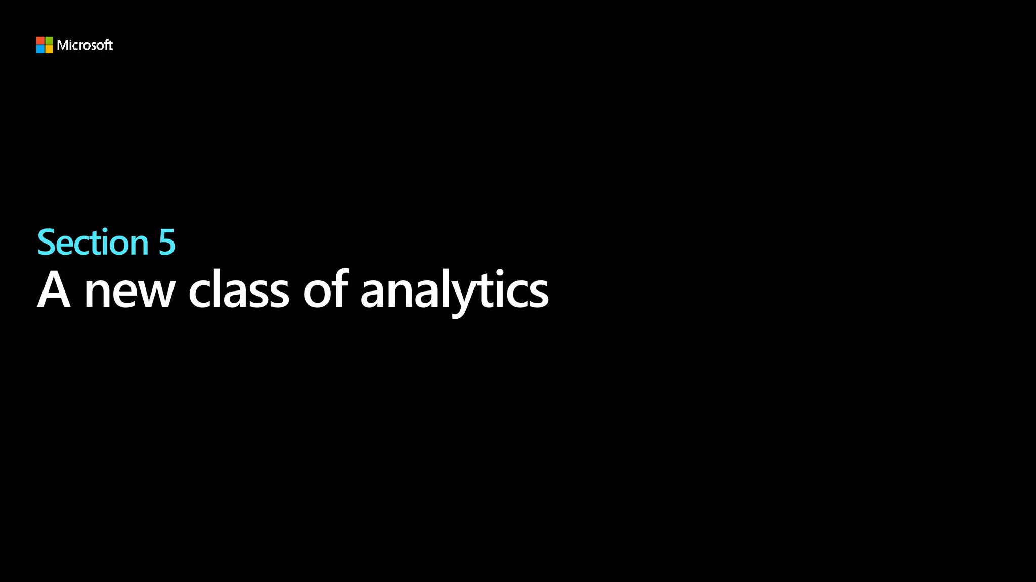 Section 5
A new class of analytics
 