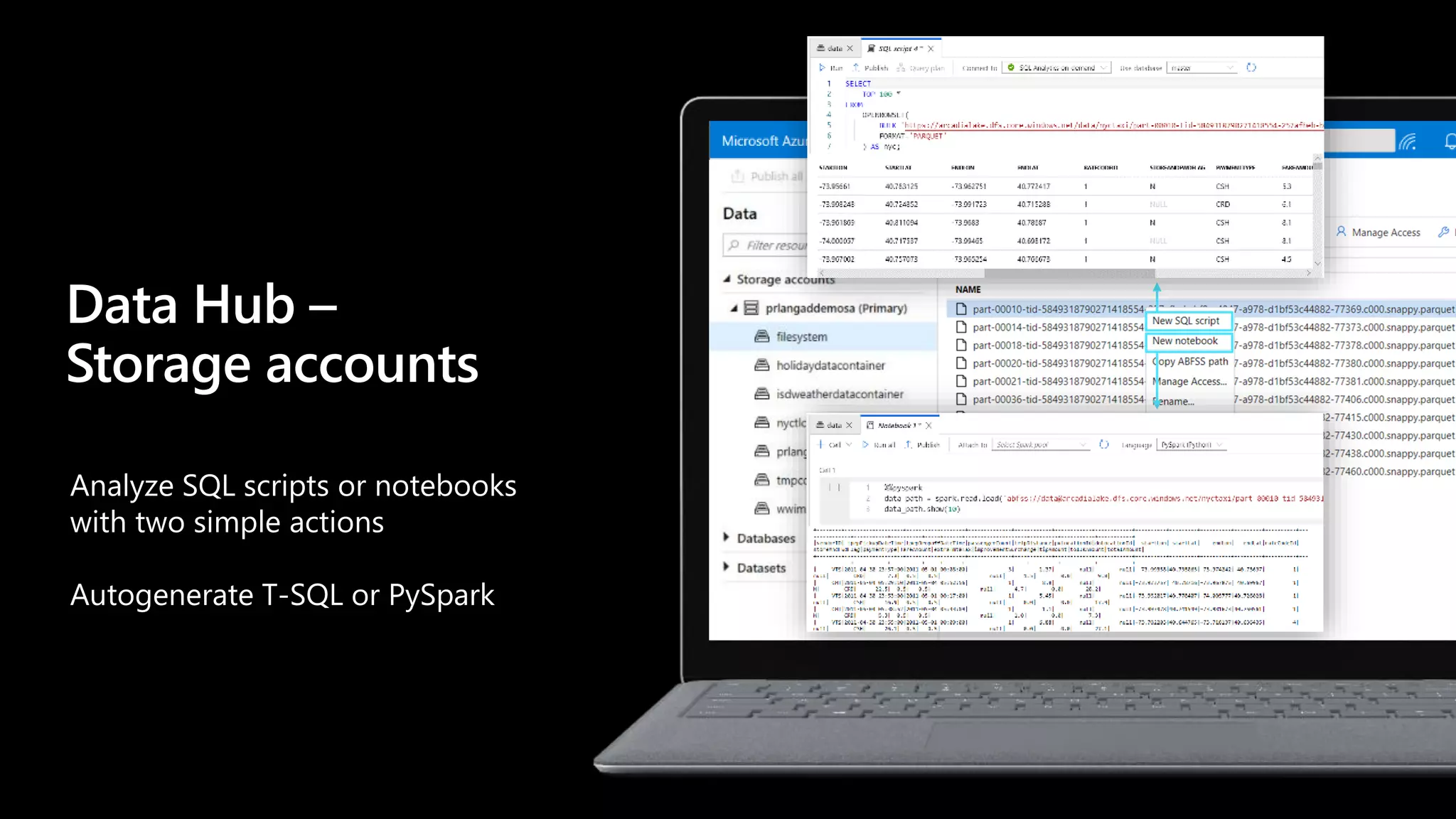 Analyze SQL scripts or notebooks
with two simple actions
Autogenerate T-SQL or PySpark
Data Hub –
Storage accounts
 