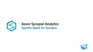 Azure Synapse Analytics
Apache Spark for Synapse
 