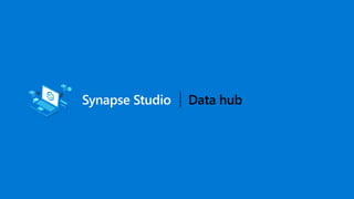 Synapse Studio Data hub
 