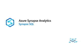 Azure Synapse Analytics
Synapse SQL
 