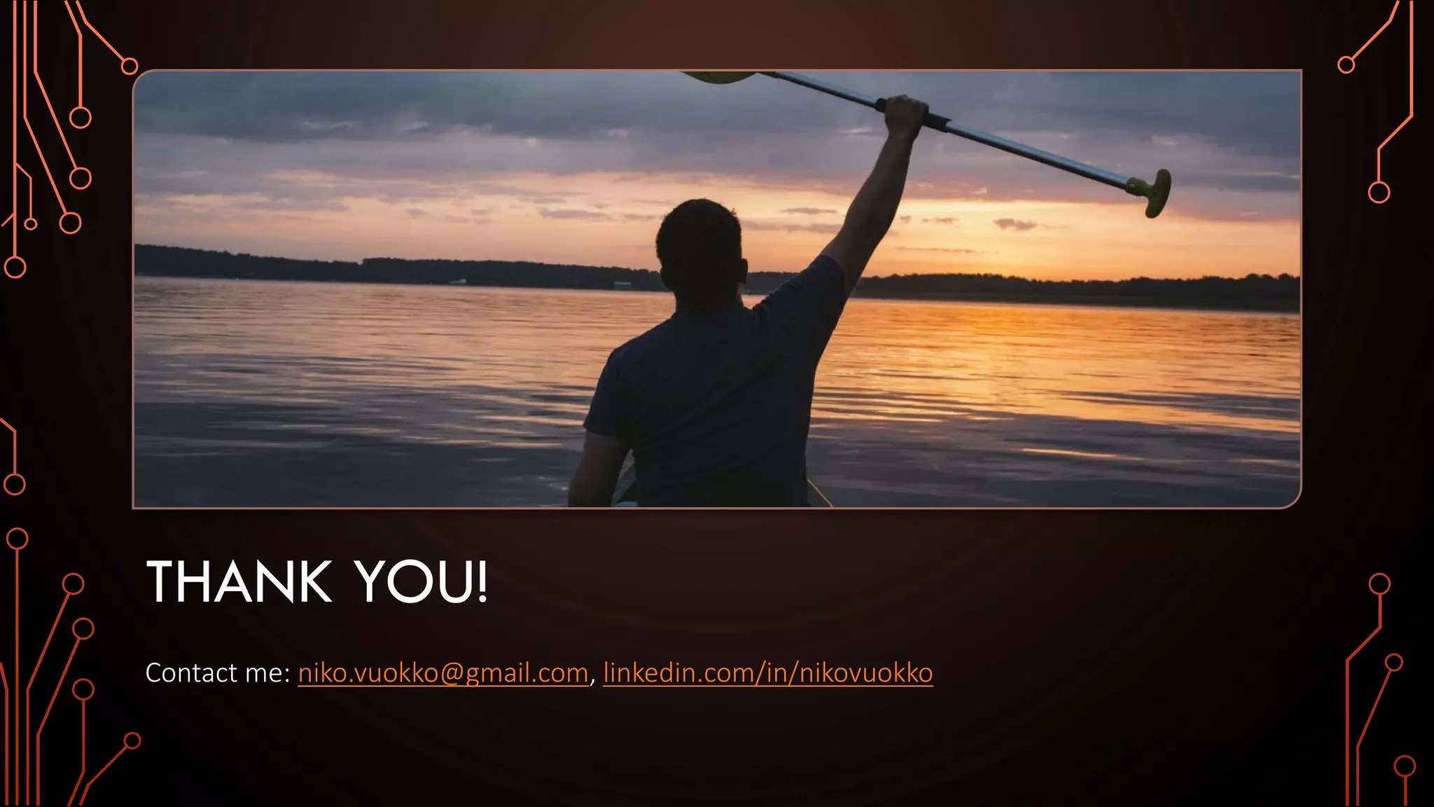 THANK YOU!
Contact me: niko.vuokko@gmail.com, linkedin.com/in/nikovuokko
 