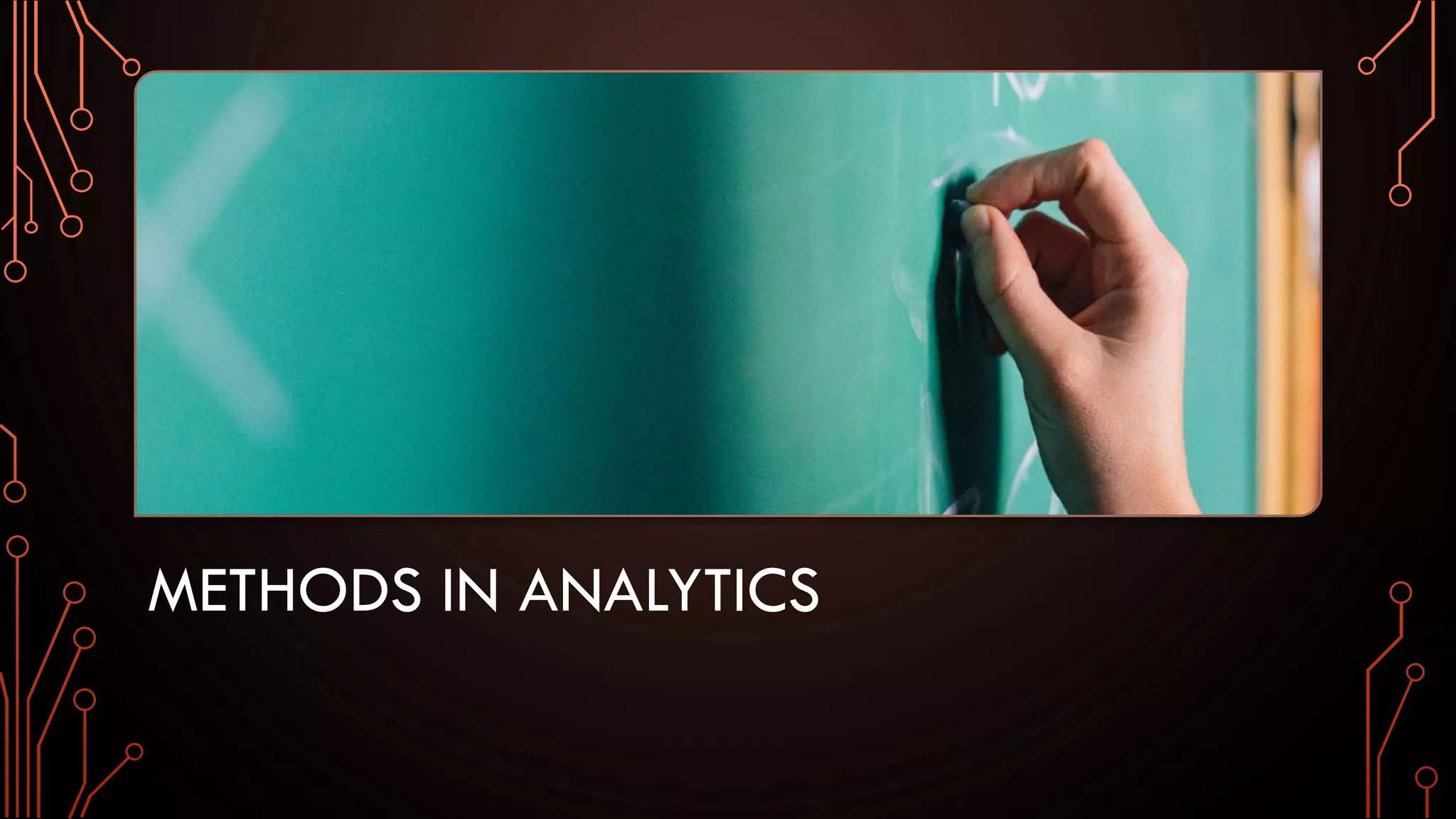 METHODS IN ANALYTICS
 