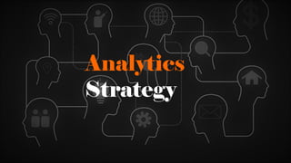 Analytics
Strategy
 