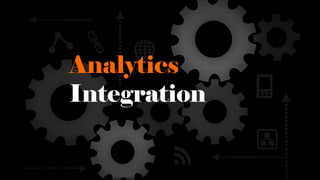 Analytics
Integration
 