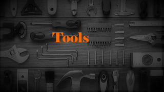 Tools
 