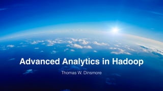 1 
Advanced Analytics with Big Data 
Thomas W. Dinsmore  