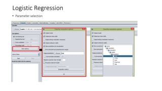 Logistic Regression
• Parameter selection
 