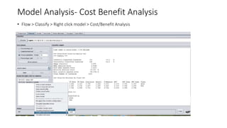 Model Analysis- Cost Benefit Analysis
• Flow > Classify > Right click model > Cost/Benefit Analysis
 