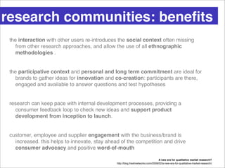 research communities: beneﬁts
 the interaction with other users re-introduces the social context often missing
    from ot...