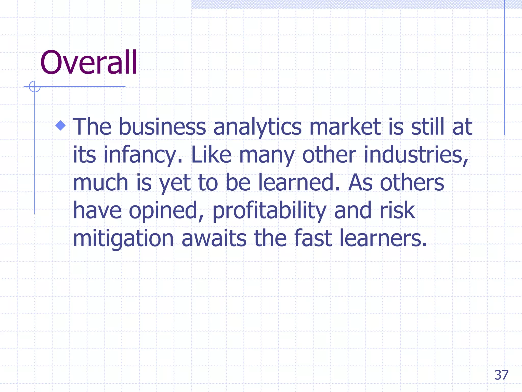 Key competencies
 Technical


Modeling

 Strategic
 Talent management
 Change management

37

 