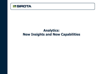 Analytics:
New Insights and New Capabilities
 