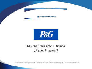 Muchas Gracias por su tiempo ¿Alguna Pregunta? 