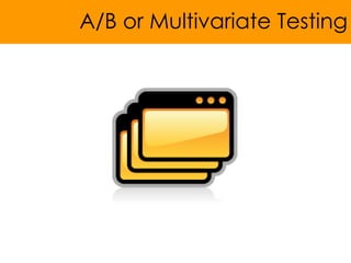 A/B or Multivariate Testing 