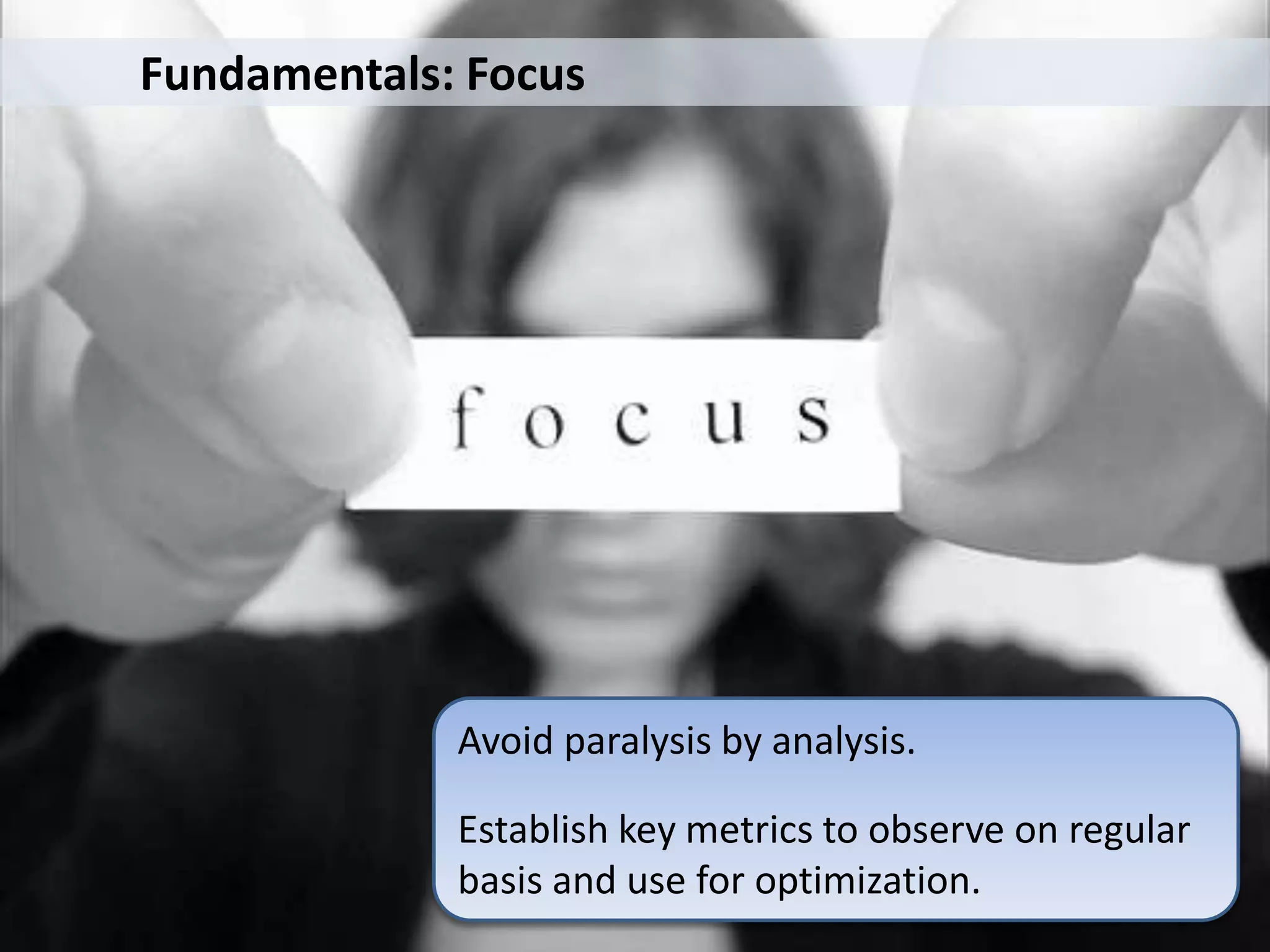 Fundamentals: Analytics DefinedImpress Your Boss VersionUnderstandable Version	Web analytics is the measurement, collection, analysis and reporting of internet data for purposes of understanding and optimizing web usage.WikipediaWeb Analytics is the measurement of what is really happening on your site.