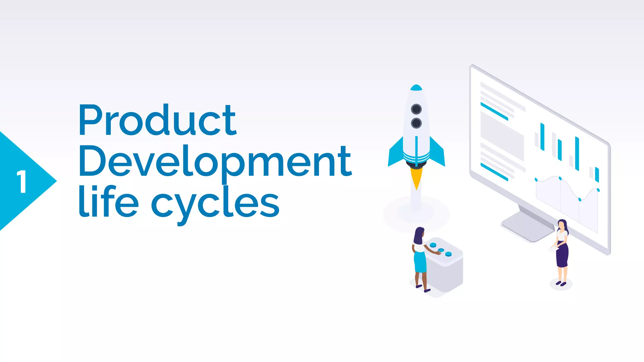 Product
Development
life cycles
1
 