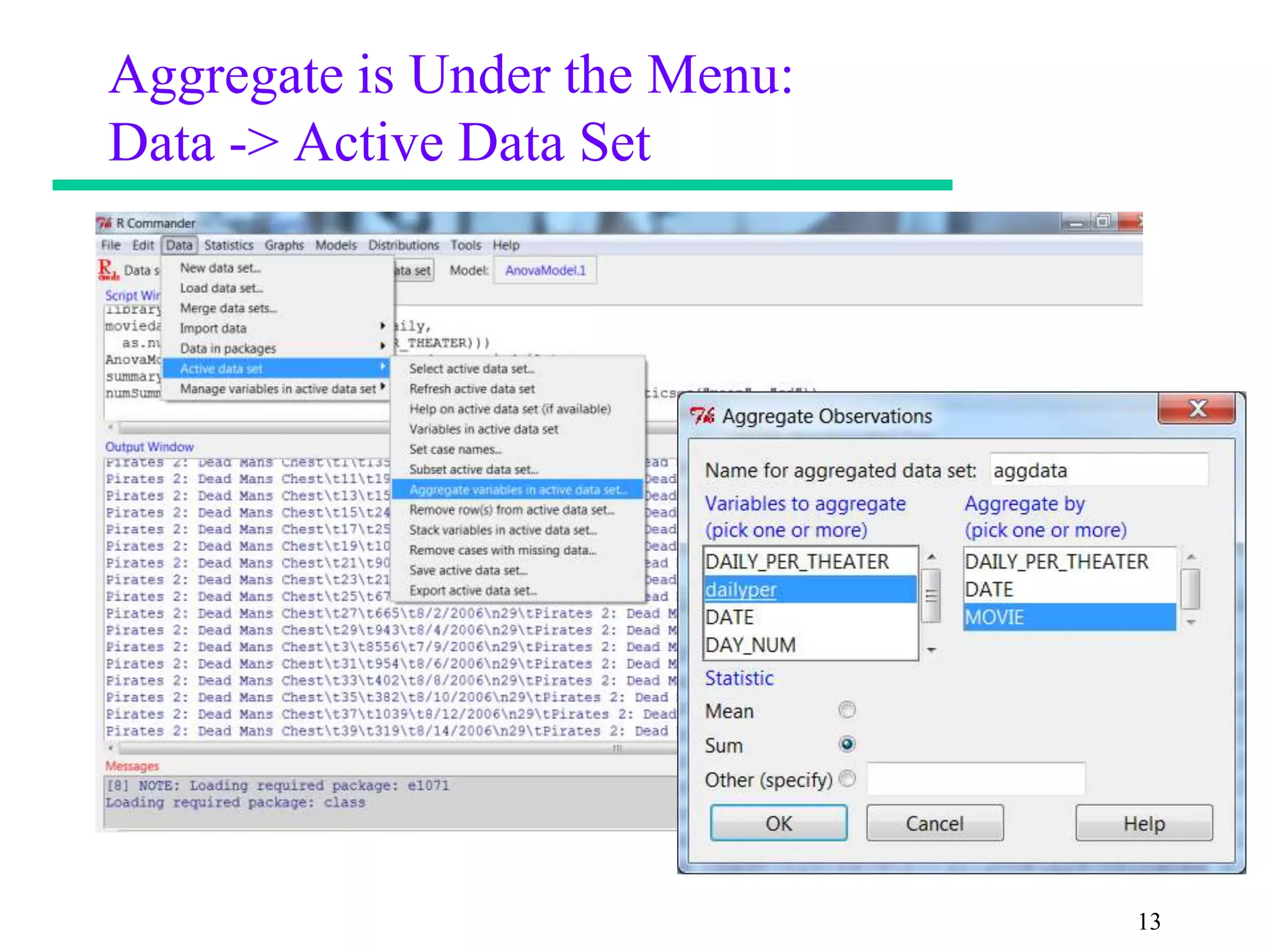 Aggregate is Under the Menu:
Data -> Active Data Set




                               13
 