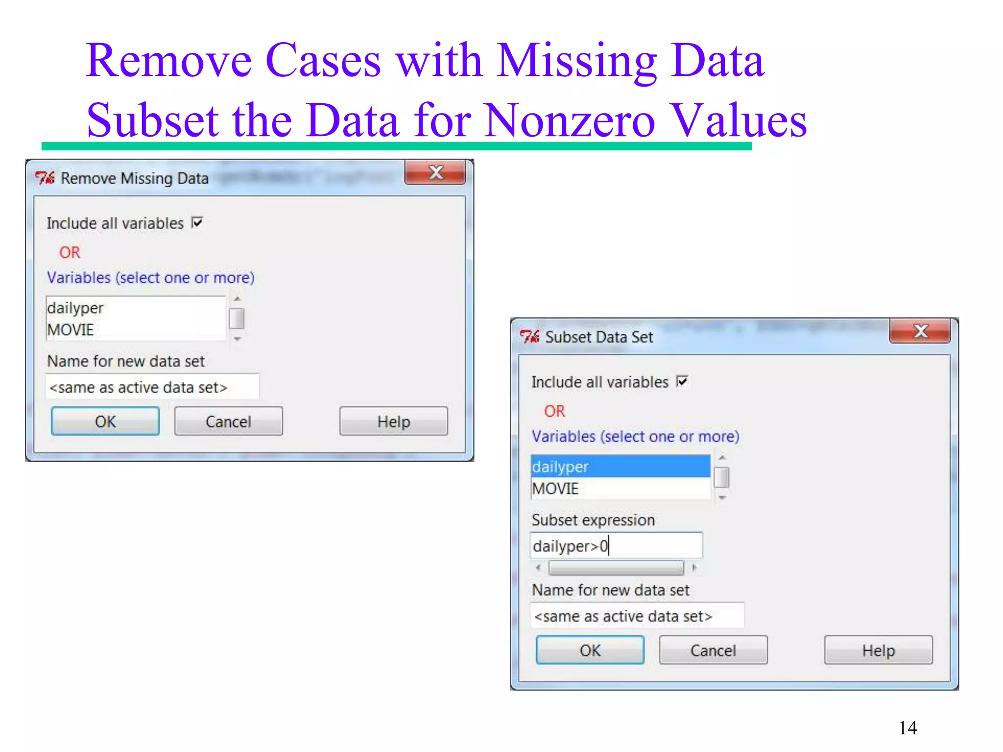 Remove Cases with Missing Data
Subset the Data for Nonzero Values




                                     14
 