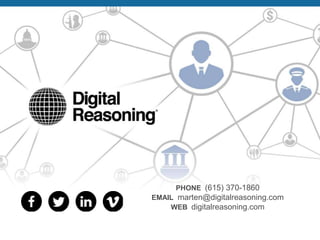 PHONE (615) 370-1860
EMAIL marten@digitalreasoning.com
WEB digitalreasoning.com
*

*

 