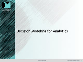 @jamet123 #decisionmgt © 2016 Decision Management Solutions 13
Decision Modeling for Analytics
 