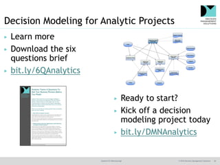 @jamet123 #decisionmgt © 2016 Decision Management Solutions 36
Decision Modeling for Analytic Projects
▶ Learn more
▶ Down...