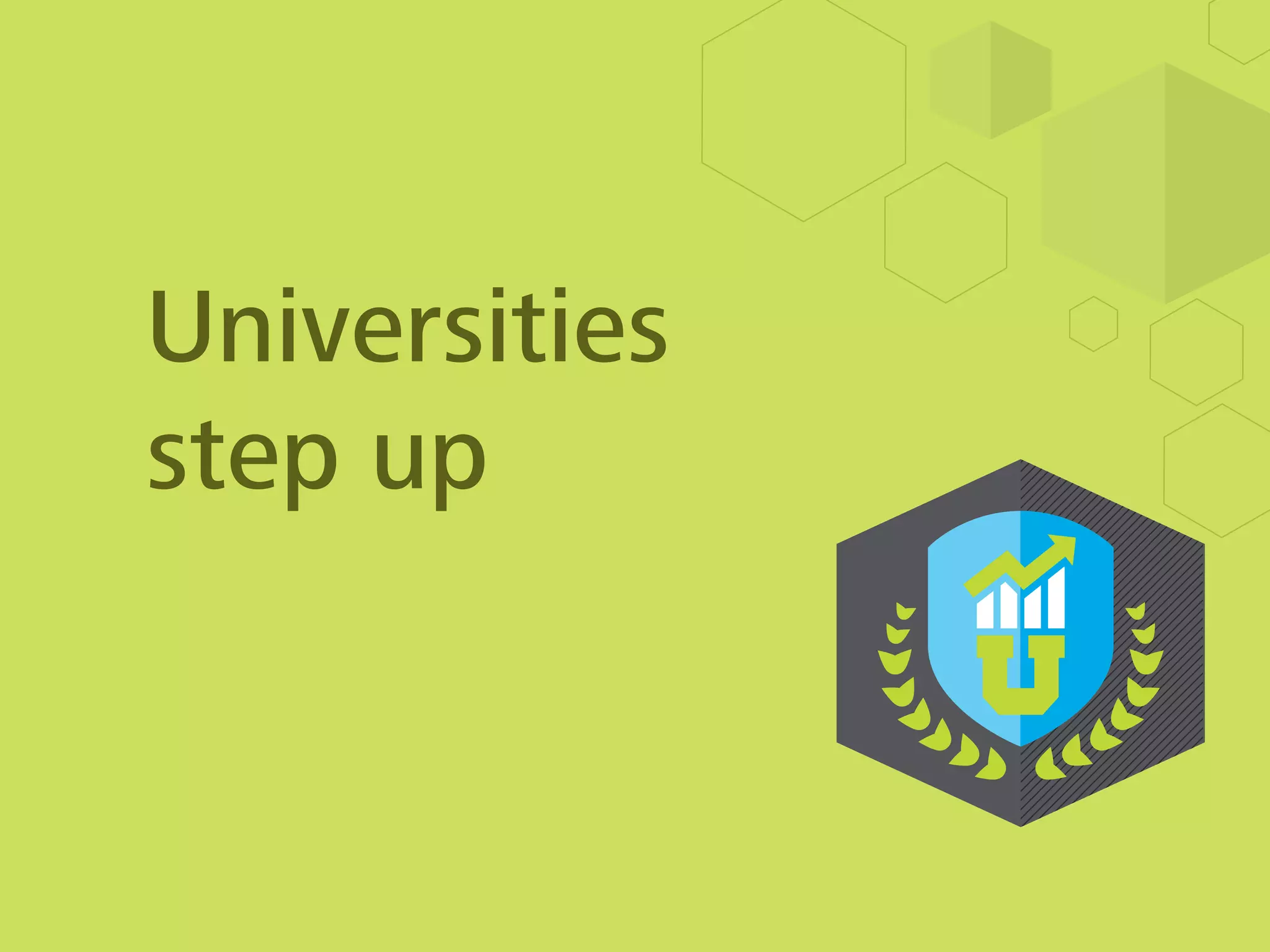 Universities
step up
 