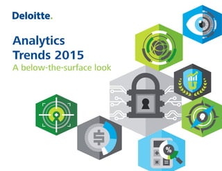 Analytics
Trends 2015
A below-the-surface look
 