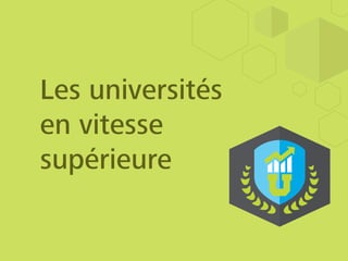 Les universités
en vitesse
supérieure
 